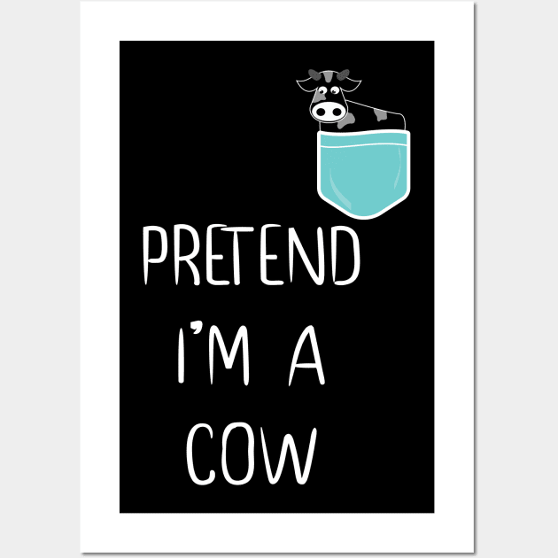 Pretend I'm A Cow Funny Lazy Simple Halloween Costume cow in pocket Wall Art by MaryMary
